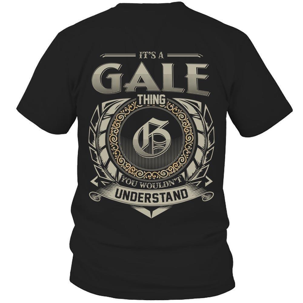 Its Gale Thing You Wouldnt Understand D8 T Shirt